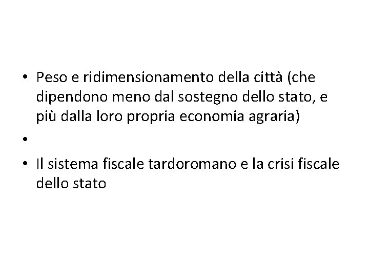  • Peso e ridimensionamento della città (che dipendono meno dal sostegno dello stato,