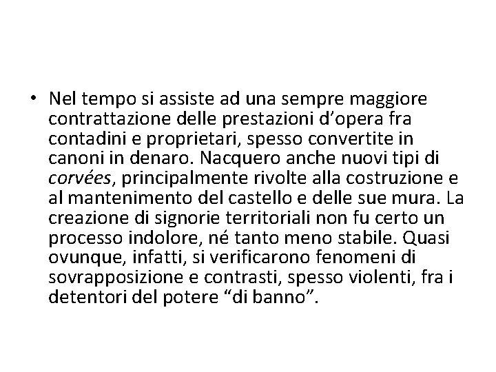  • Nel tempo si assiste ad una sempre maggiore contrattazione delle prestazioni d’opera