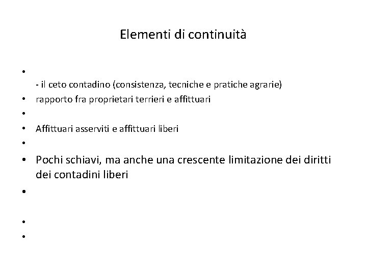 Elementi di continuità • • • il ceto contadino (consistenza, tecniche e pratiche agrarie)