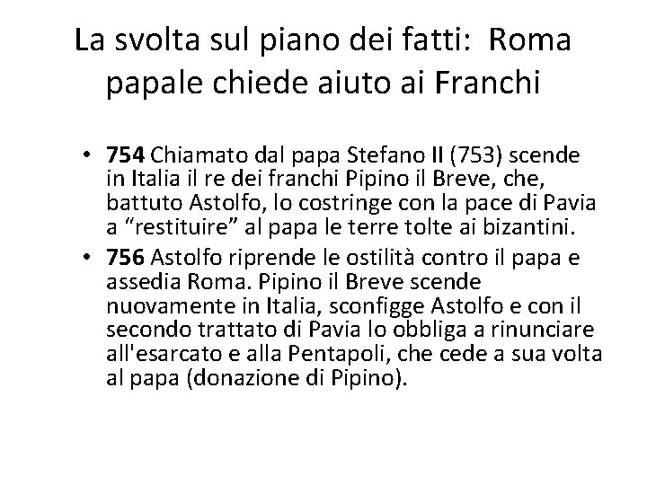 La svolta sul piano dei fatti: Roma papale chiede aiuto ai Franchi • 754