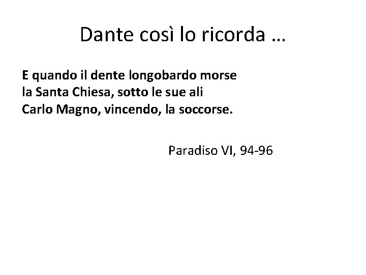 Dante così lo ricorda … E quando il dente longobardo morse la Santa Chiesa,