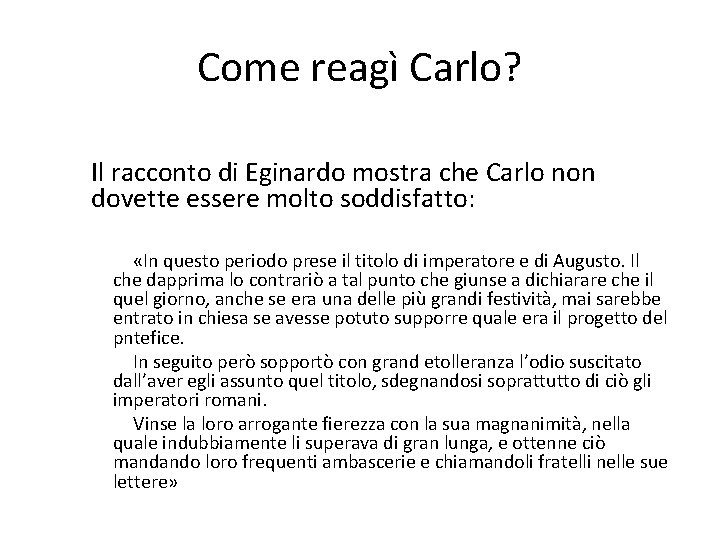 Come reagì Carlo? Il racconto di Eginardo mostra che Carlo non dovette essere molto