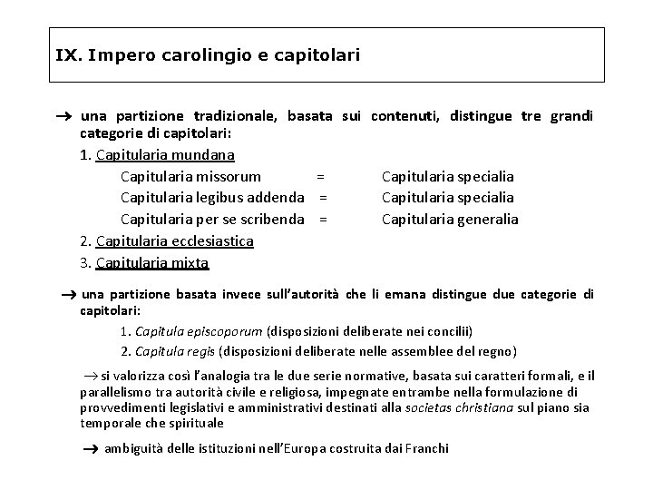 IX. Impero carolingio e capitolari una partizione tradizionale, basata sui contenuti, distingue tre grandi