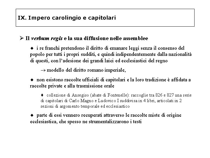 IX. Impero carolingio e capitolari Ø Il verbum regis e la sua diffusione nelle