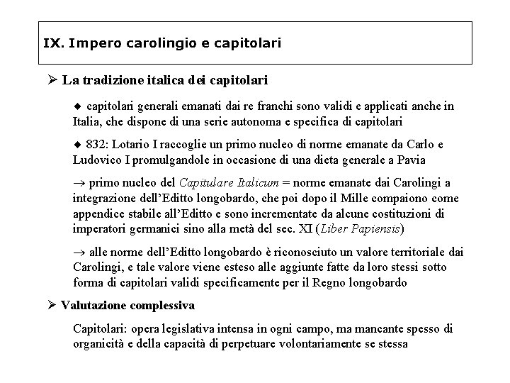 IX. Impero carolingio e capitolari Ø La tradizione italica dei capitolari ¨ capitolari generali