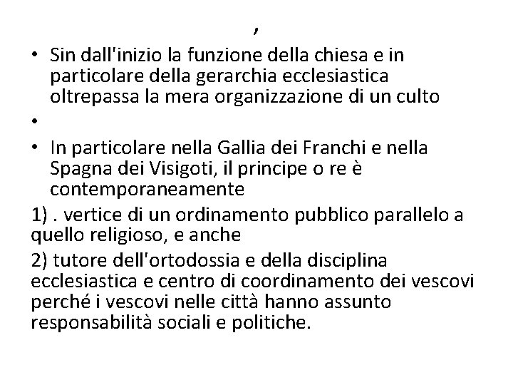 , • Sin dall'inizio la funzione della chiesa e in particolare della gerarchia ecclesiastica