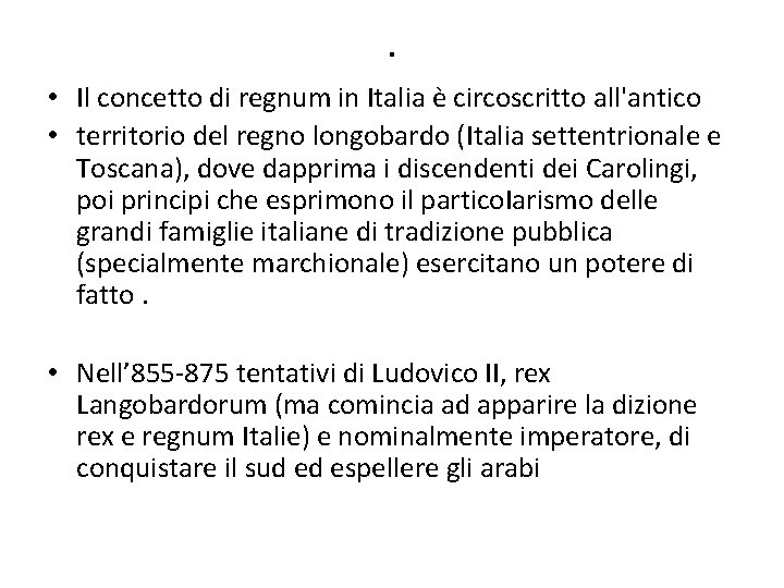 . • Il concetto di regnum in Italia è circoscritto all'antico • territorio del