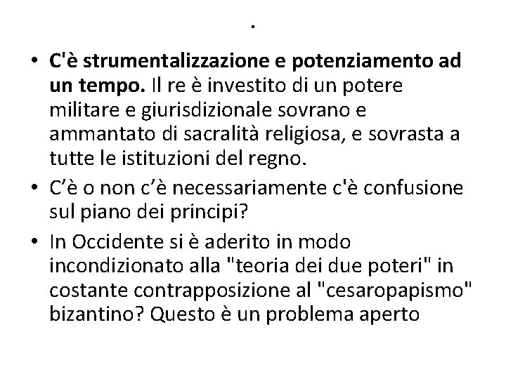 . • C'è strumentalizzazione e potenziamento ad un tempo. Il re è investito di