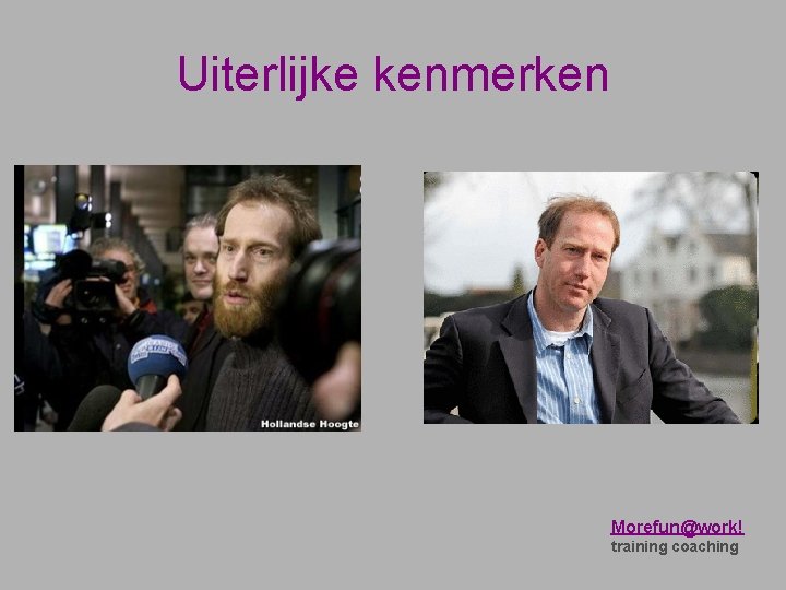 Uiterlijke kenmerken. Morefun@work! training coaching 