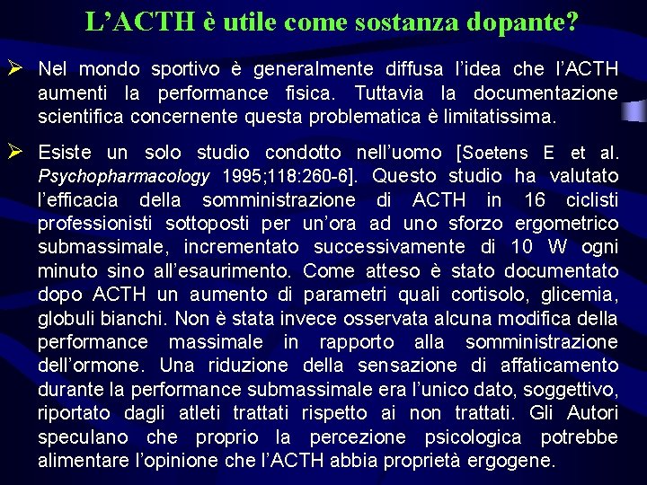 L’ACTH è utile come sostanza dopante? Ø Nel mondo sportivo è generalmente diffusa l’idea