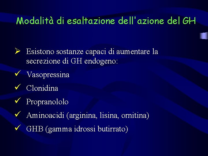 Modalità di esaltazione dell'azione del GH Ø Esistono sostanze capaci di aumentare la secrezione