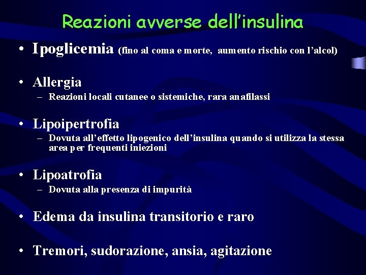 Reazioni avverse dell’insulina • Ipoglicemia (fino al coma e morte, aumento rischio con l’alcol)