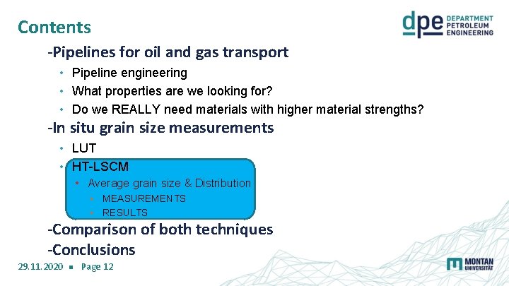 Contents -Pipelines for oil and gas transport • Pipeline engineering • What properties are