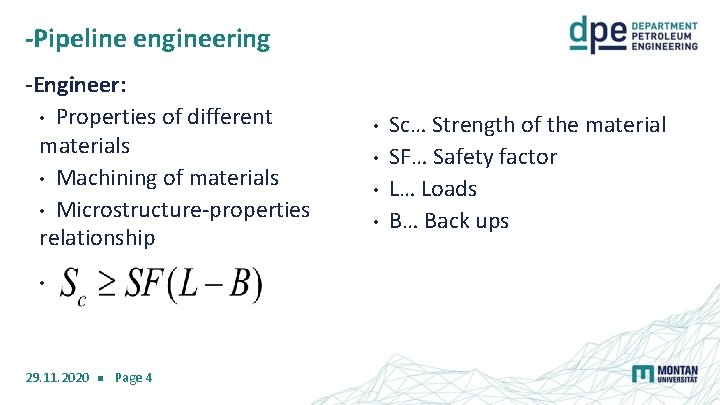 -Pipeline engineering -Engineer: • Properties of different materials • Machining of materials • Microstructure-properties