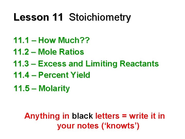 Lesson 11 Stoichiometry 11. 1 – How Much? ? 11. 2 – Mole Ratios