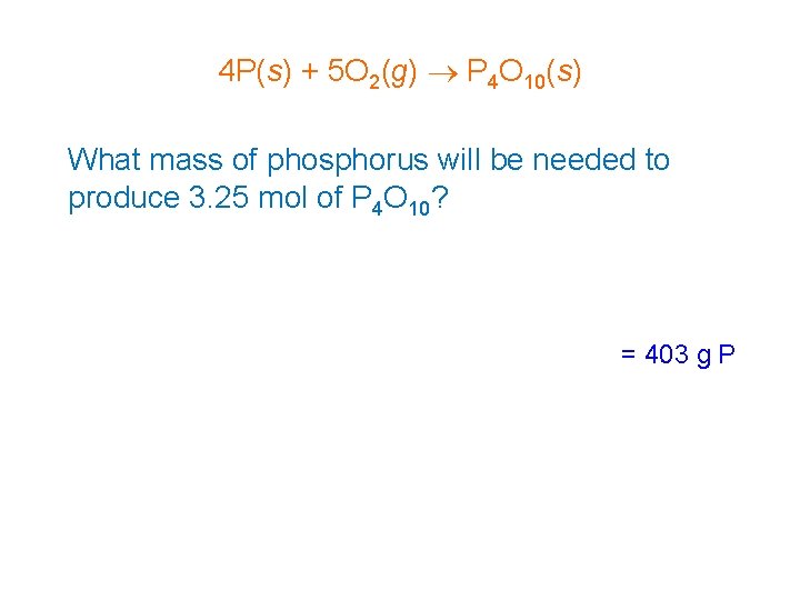 4 P(s) + 5 O 2(g) P 4 O 10(s) What mass of phosphorus