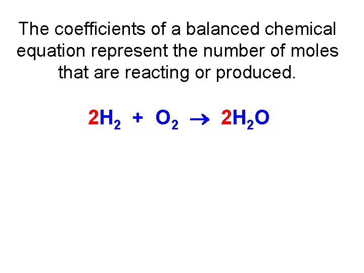 The coefficients of a balanced chemical equation represent the number of moles that are