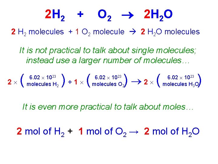 2 H 2 + O 2 2 H 2 O 2 H 2 molecules