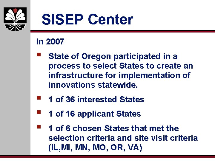 SISEP Center In 2007 § State of Oregon participated in a process to select