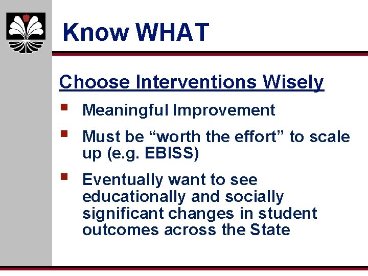 Know WHAT Choose Interventions Wisely § § Meaningful Improvement § Eventually want to see Know WHAT Choose Interventions Wisely § § Meaningful Improvement § Eventually want to see