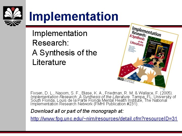 Implementation Research: A Synthesis of the Literature Fixsen, D. L. , Naoom, S. F.