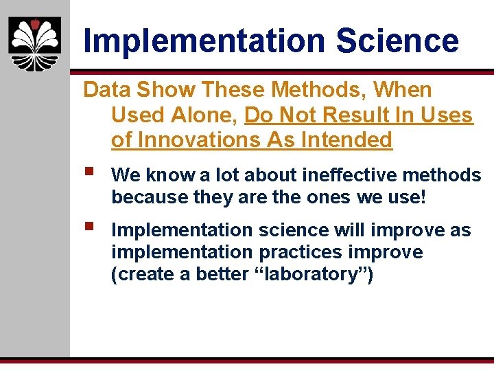 Implementation Science Data Show These Methods, When Used Alone, Do Not Result In Uses