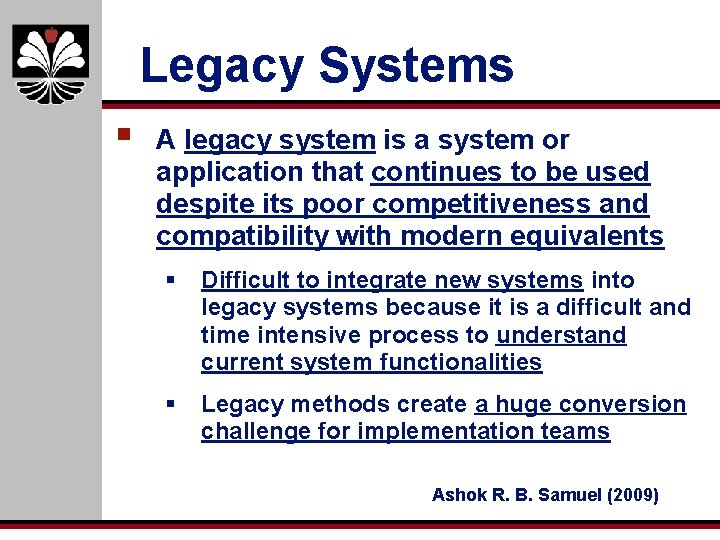 Legacy Systems § A legacy system is a system or application that continues to