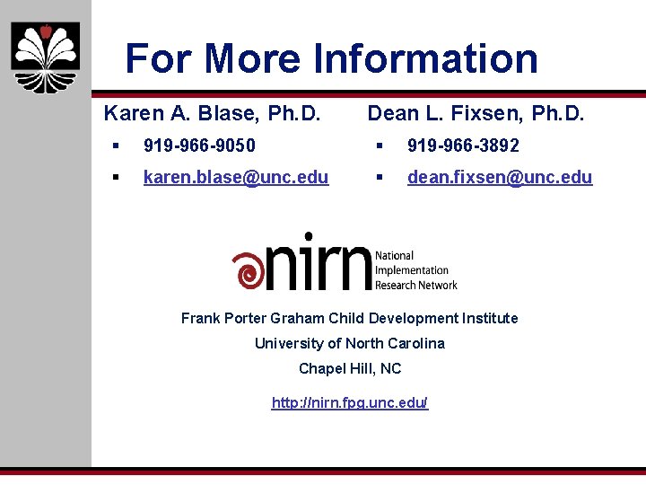 For More Information Karen A. Blase, Ph. D. Dean L. Fixsen, Ph. D. §