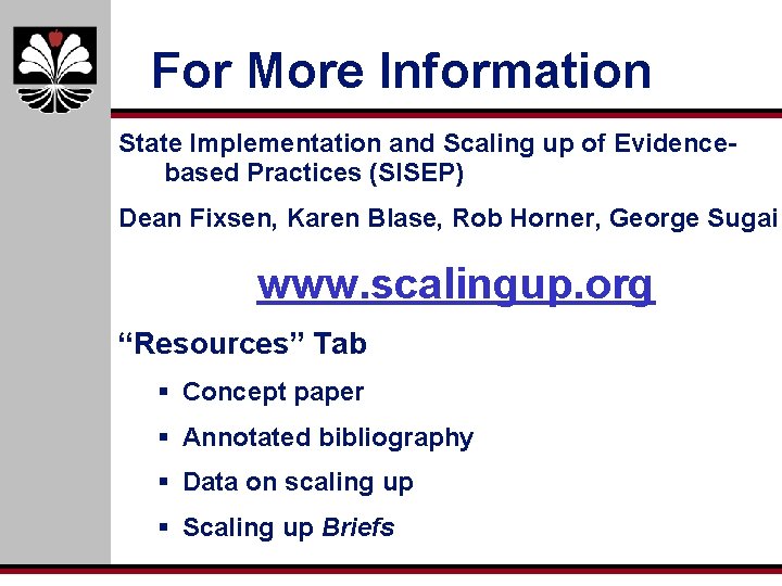 For More Information State Implementation and Scaling up of Evidencebased Practices (SISEP) Dean Fixsen,