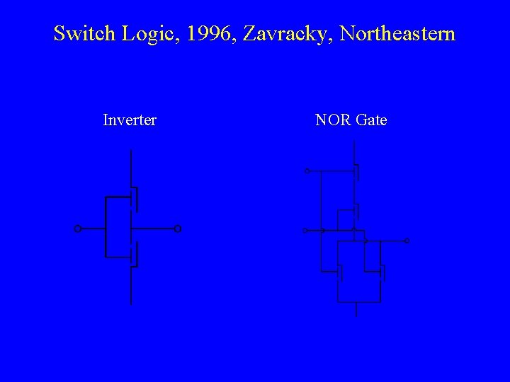 Switch Logic, 1996, Zavracky, Northeastern Inverter NOR Gate 