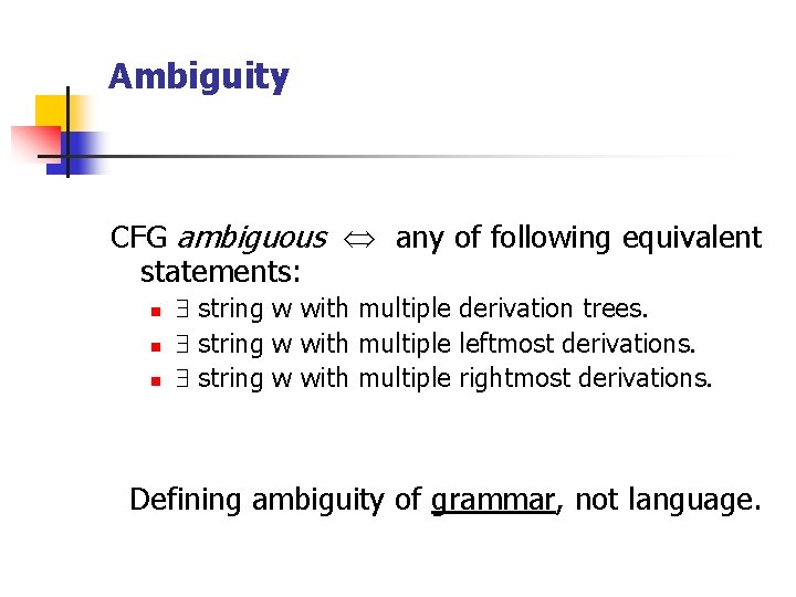 Ambiguity CFG ambiguous any of following equivalent statements: n n n string w with