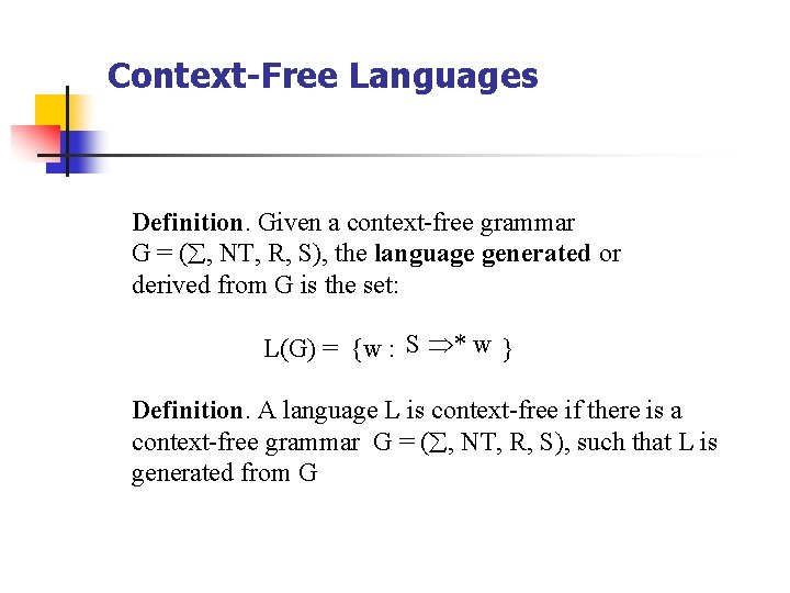 Context-Free Languages Definition. Given a context-free grammar G = ( , NT, R, S),