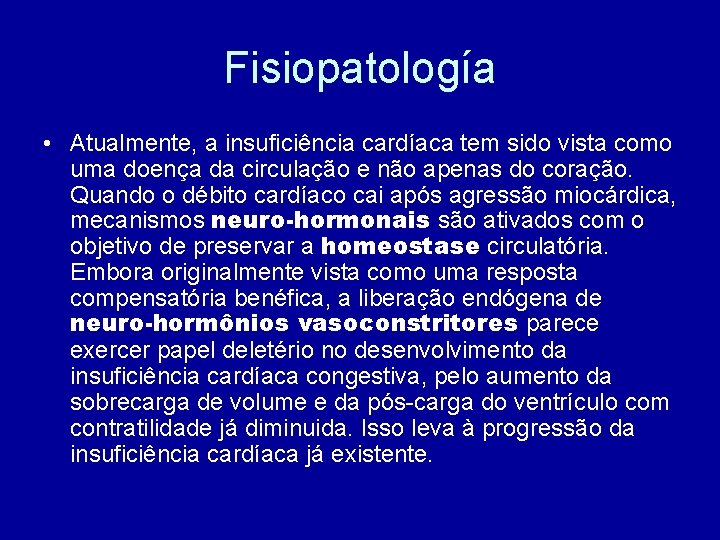 Fisiopatología • Atualmente, a insuficiência cardíaca tem sido vista como uma doença da circulação