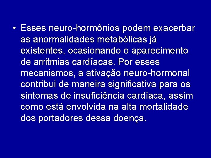  • Esses neuro-hormônios podem exacerbar as anormalidades metabólicas já existentes, ocasionando o aparecimento