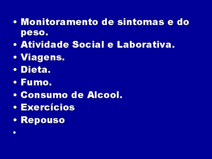  • Monitoramento de sintomas e do peso. • Atividade Social e Laborativa. •