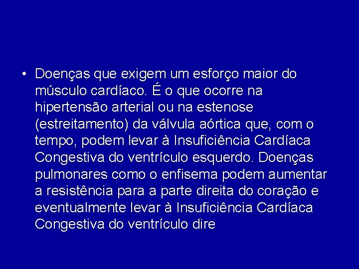  • Doenças que exigem um esforço maior do músculo cardíaco. É o que