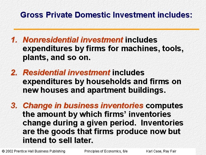 Gross Private Domestic Investment includes: 1. Nonresidential investment includes expenditures by firms for machines,