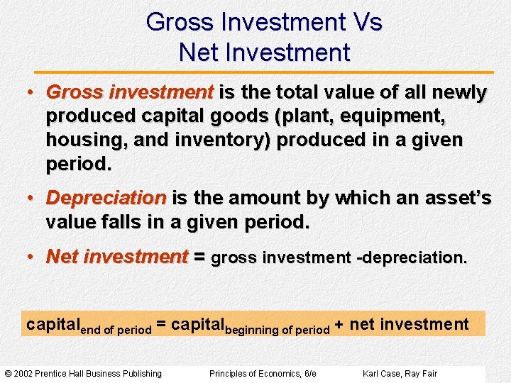 Gross Investment Vs Net Investment • Gross investment is the total value of all Gross Investment Vs Net Investment • Gross investment is the total value of all