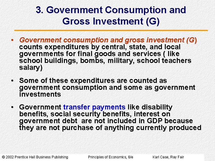 3. Government Consumption and Gross Investment (G) • Government consumption and gross investment (G)