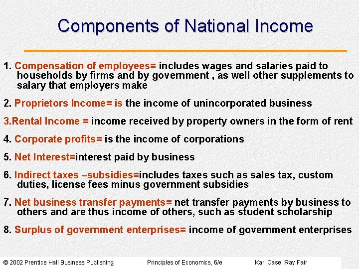 Components of National Income 1. Compensation of employees= includes wages and salaries paid to