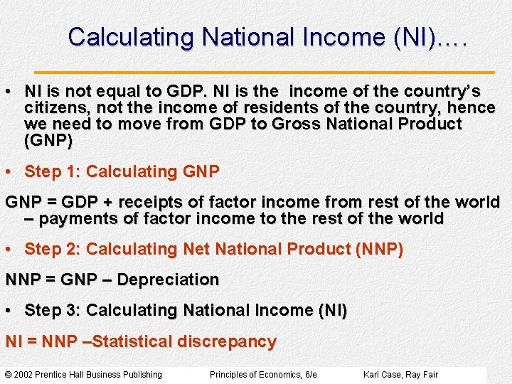 Calculating National Income (NI)…. • NI is not equal to GDP. NI is the Calculating National Income (NI)…. • NI is not equal to GDP. NI is the