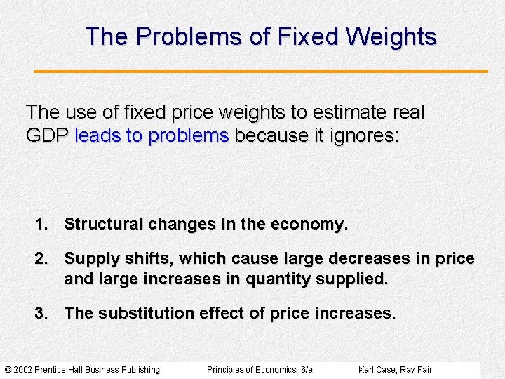 The Problems of Fixed Weights The use of fixed price weights to estimate real The Problems of Fixed Weights The use of fixed price weights to estimate real