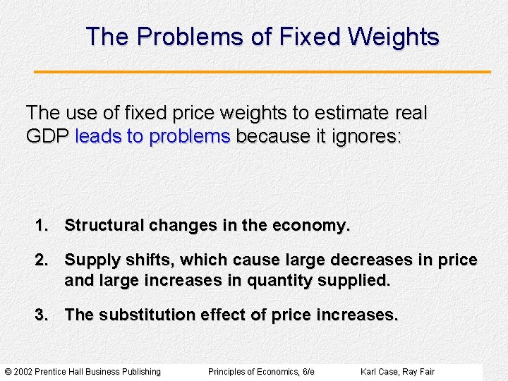 The Problems of Fixed Weights The use of fixed price weights to estimate real