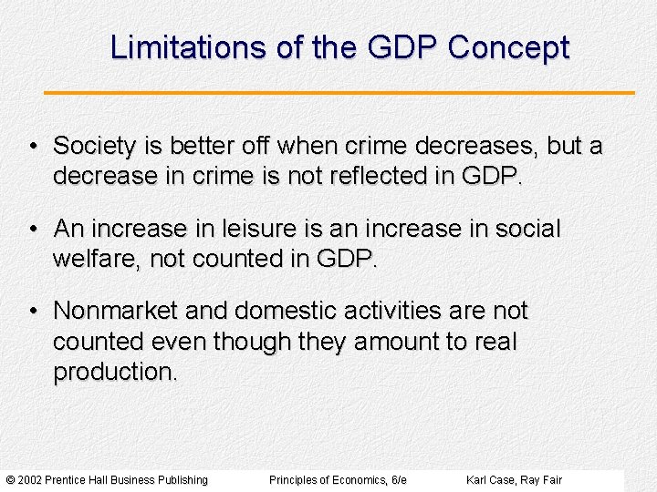 Limitations of the GDP Concept • Society is better off when crime decreases, but Limitations of the GDP Concept • Society is better off when crime decreases, but