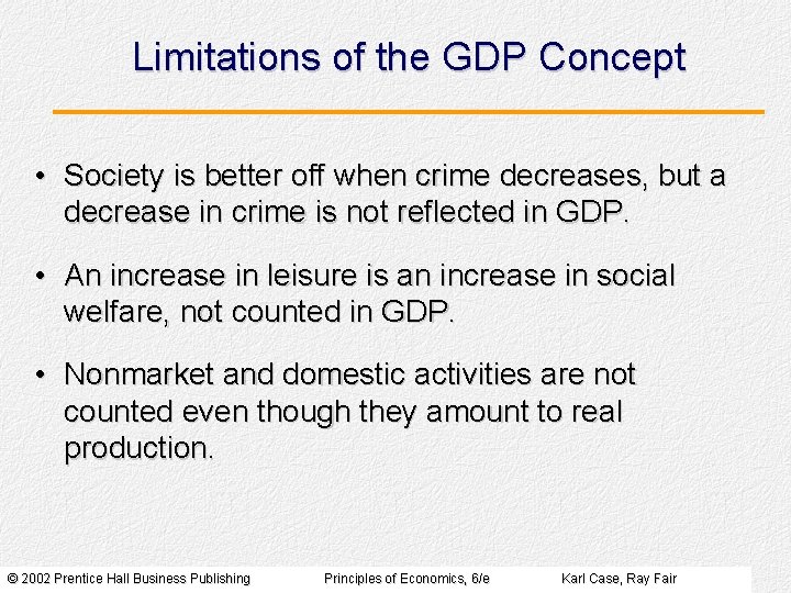 Limitations of the GDP Concept • Society is better off when crime decreases, but