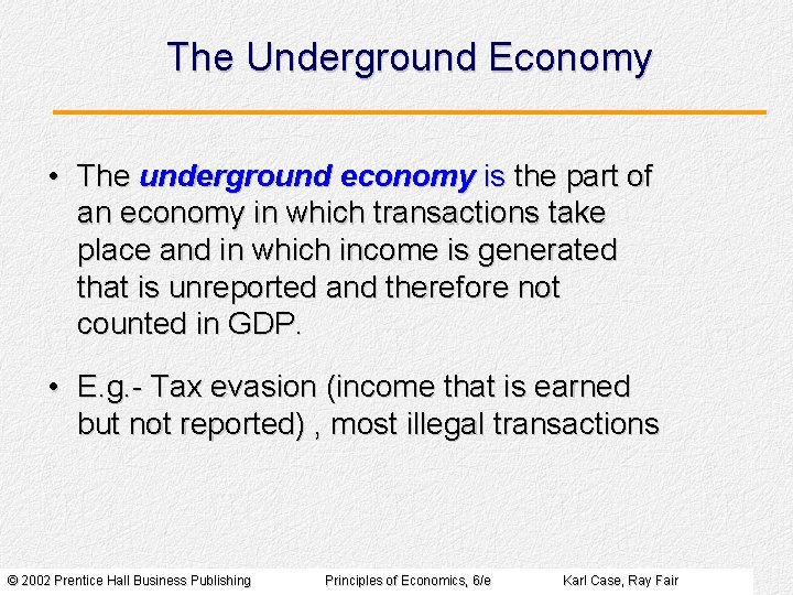 The Underground Economy • The underground economy is the part of an economy in