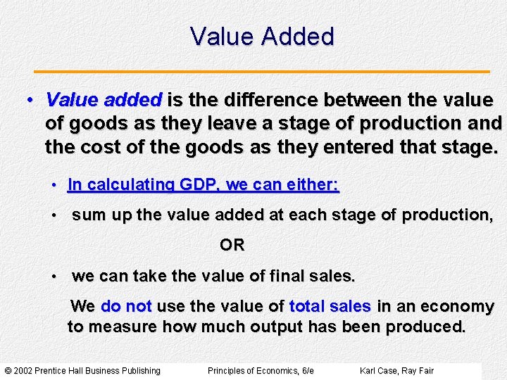 Value Added • Value added is the difference between the value of goods as