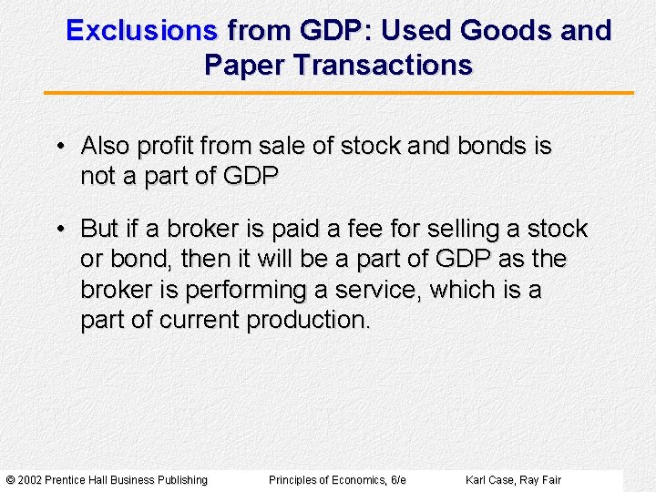 Exclusions from GDP: Used Goods and Paper Transactions • Also profit from sale of