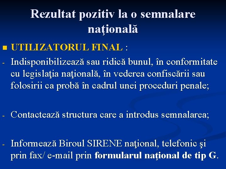 Rezultat pozitiv la o semnalare naţională n - UTILIZATORUL FINAL : Indisponibilizează sau ridică