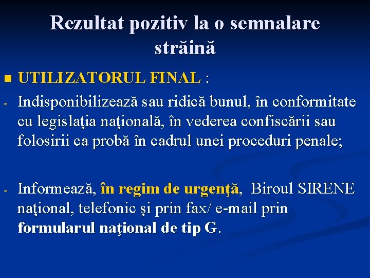 Rezultat pozitiv la o semnalare străină n - - UTILIZATORUL FINAL : Indisponibilizează sau